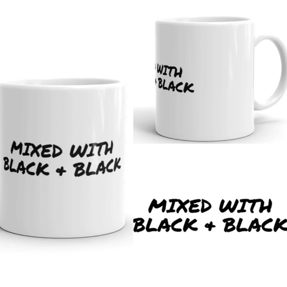 11 OZ MIXED WITH BLACK & BLACK COFFEE TEA MUG *NWT